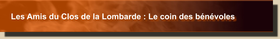 Les Amis du Clos de la Lombarde : Le coin des bénévoles